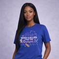 Who Called for the Nurse? T-Shirt