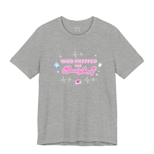 "Who Prepped the Chart? Medical Assistant T-shirt